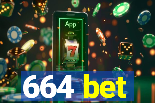 664 bet